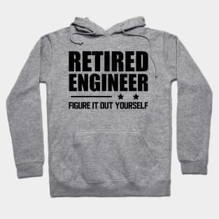 Retired Engineer Figure it out yourself Hoodie